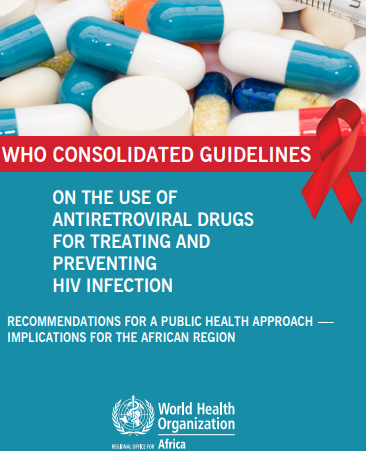WHO Consolidated Guidelines on the Use of Antiretroviral Drugs for Treating and Preventing HIV Infection 