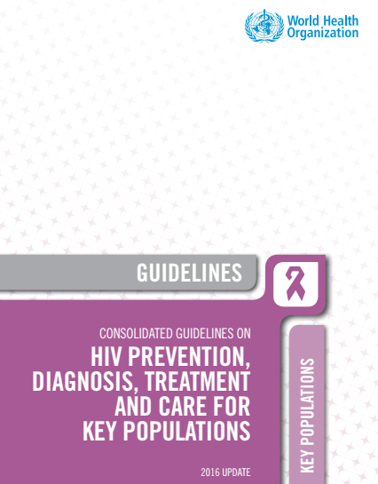 Consolidated guidelines on HIV prevention, diagnosis, treatment and care for key populations – 2016 update