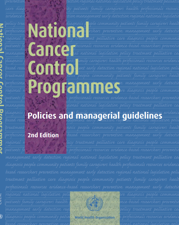 National Cancer Control Programmes - Policies and managerial guidelines