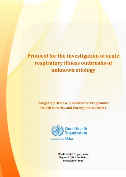 Protocol for the investigation of acute respiratory illness outbreaks of unknown etiology