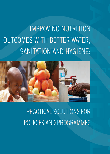 Improving nutrition outcomes with better water, sanitation and hygiene:practical solutions