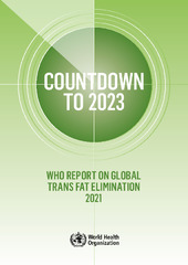 Countdown to 2023: WHO report on global trans-fat elimination 2021