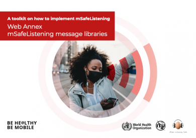 BE HE@LTHY BE MOBILE A toolkit on how to implement mSafeListening. Web Annex: mSafeListening message libraries