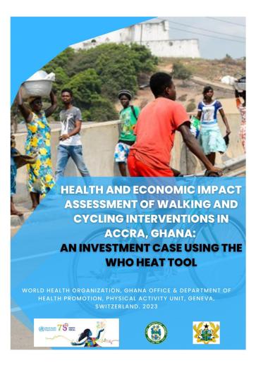 Health and Economic Impact Assessment of Walking and Cycling Interventions in Accra, Ghana: an investment case using the WHO HEAT tool