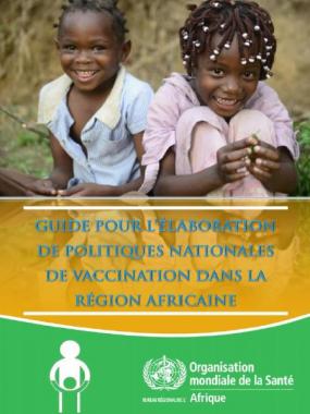 Guide pour l'élaboration de politiques Nationales de vaccination dans la Région africaine de l'OMS