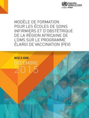 Modèle de formation pour les écoles de soins infirmiers et d’obstétrique de la Région africaine de l’OMS sur le programme élargi de vaccination (PEV)