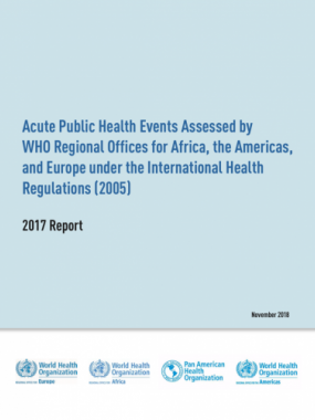 Acute Public Health Events Assessed by WHO Regional Offices for Africa, the Americas, and Europe under the International Health Regulations (2005) - 2017 Report