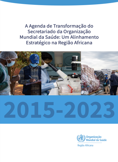 A Agenda de Transformação do Secretariado da Organização Mundial da Saúde: Um Alinhamento Estratégico na Região Africana