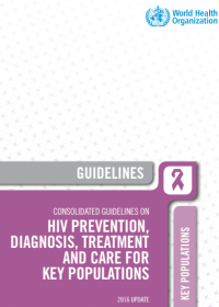 Consolidated guidelines on HIV prevention, diagnosis, treatment and care for key populations – 2016 update