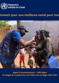 Investir pour une meilleure santé pour tous : Appel à investissement – OMS Niger Stratégie de Coopération de l’OMS avec le Niger 2023-2027