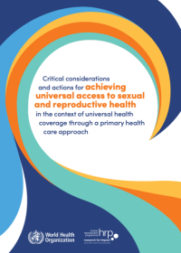 Critical considerations and actions for achieving universal access to sexual and reproductive health in the context of universal health coverage through a primary health care approach