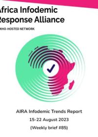 AIRA Infodemic Trends Report - August 15 (Weekly Brief #85 of 2023)