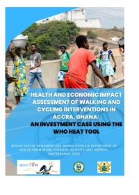 Health and Economic Impact Assessment of Walking and Cycling Interventions in Accra, Ghana: an investment case using the WHO HEAT tool