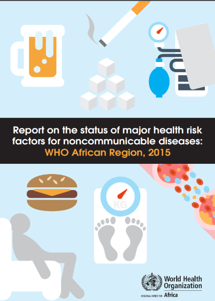 Report on the status of major health risk factors for noncommunicable diseases: WHO African Region, 2015