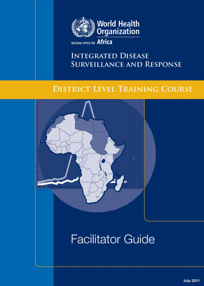 Facilitator Guide - Integrated Disease Surveillance and Response District Level Training Course