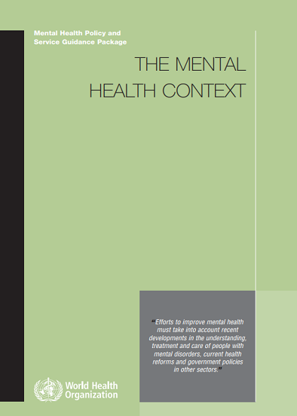 Mental Health Policy and Service Guidance Package: The Mental Health Context 