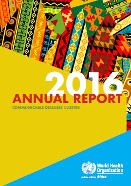 WHO African Region Communicable Diseases Cluster Annual Report 2016