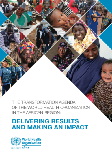 The Transformation Agenda of the World Health Organization in the African Region - Delivering Achievements and Making an Impact
