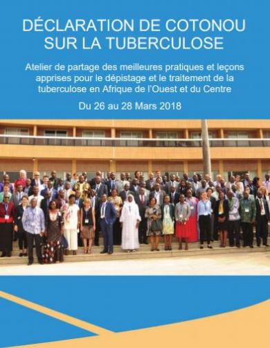 Cotonou TB declaration: Workshop to share best practices and lessons learned in tuberculosis case finding and treatment in Western and Central Africa, 26 - 28 March 2018