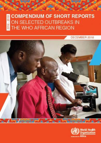 The Compendium of Short Reports on Selected Outbreaks in the WHO African Region 2016 - 2018