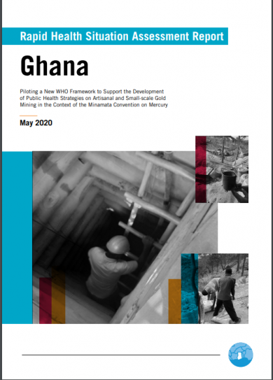 Rapid Health Situation Assessment Report:Ghana. Piloting a New WHO Framework to Support the Development of Public Health Strategies on Artisanal and Small-scale Gold Mining in the Context of the Minamata Convention on Mercury