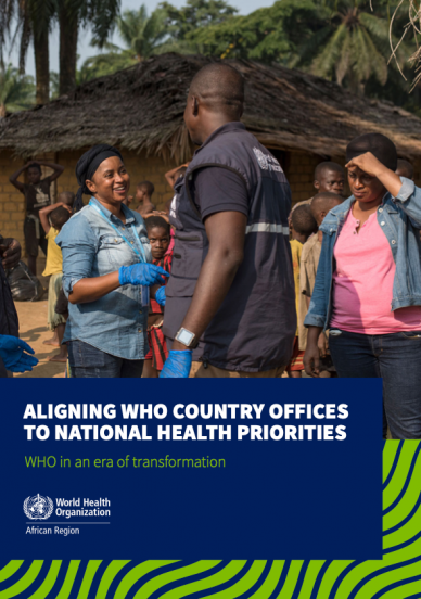 Aligning WHO country offices to National health priorities - WHO in an era of transformation