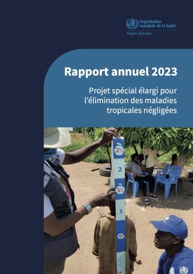 Rapport annuel 2023 : projet spécial élargi pour l’élimination des maladies tropicales négligées