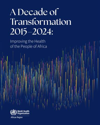 A Decade of Transformation 2015–2024: Improving the Health of the People of Africa