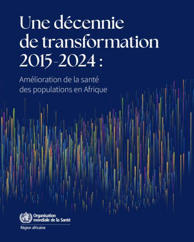 Une décennie de transformation 2015-2024 : Amélioration de la santé des populations en Afrique