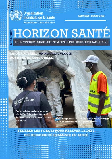 Bulletin Trimestriel "Horizon Santé" N°01 – Janvier à Mars 2025 OMS RCA