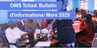 OMS Tchad : Bulletin mensuel d'Informations, Mars 2025