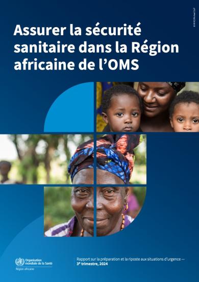 Assurer la sécurité sanitaire dans la Région africaine de l’OMS : rapport sur la préparation et la riposte aux situations d’urgence – 3è trimestre, 2024