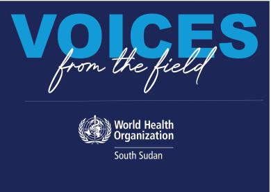 South Sudan: WHO Voices from the Field