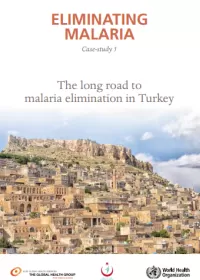 Eliminating malaria: case study 5. The long road to malaria elimination in Turkey