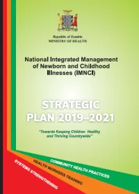 National Integrated Management of Newborn and Childhood Illnesses (IMNCI). Strategic Plan 2019-2021. Towards keeping Children healthy and thriving countrywide.