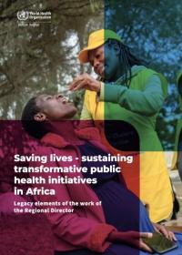 Saving lives - sustaining transformative public health initiatives in Africa: legacy elements of the work of the Regional Director