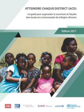 	Atteindre Chaque District - Guide pour augmenter la couverture et l'équité dans toutes les communautés de la Région africaine (2017)