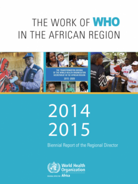 The Work of WHO in the African Region, 2014-2015, Biennial Report of the Regional Director