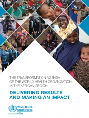 The Transformation Agenda of the World Health Organization in the African Region - Delivering Achievements and Making an Impact
