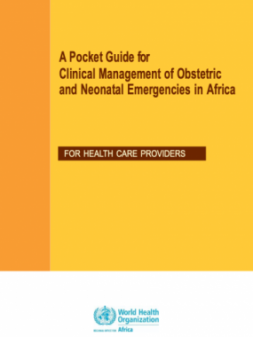 A Pocket Guide for Clinical Management of Obstetric and Neonatal Emergencies in Africa