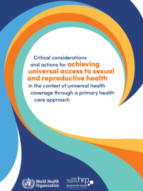 Critical considerations and actions for achieving universal access to sexual and reproductive health in the context of universal health coverage through a primary health care approach