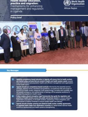 Health worker education, practice and migration: mechanisms for enhancing management and regulation in Uganda: policy briefhttps://iris.who.int/bitstream/handle/10665/378994/WHO-AFRO-UGA-2024-02-eng.pdf?sequence=1&isAllowed=y