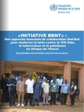 INITIATIVE BBNT : Une approche innovante de collaboration Sud-Sud pour renforcer la lutte contre le VIH Sida, la tuberculose et le paludisme en Afrique de l’Ouest