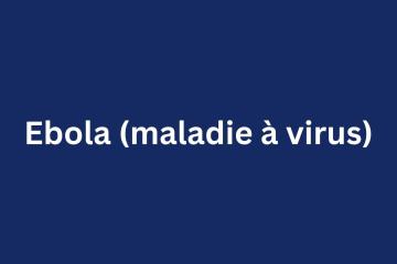 La République démocratique du Congo déclare une épidémie de maladie à virus Ebola dans la province du Kasaï
