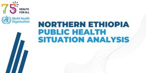 Northern Ethiopia - Public Health Situation Analysis (PHSA), 25 August 2023
