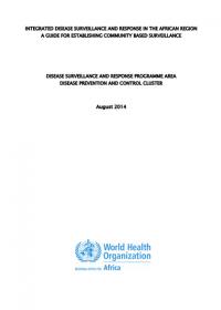 Integrated disease surveillance and response in the African Region: a guide for establishing community based surveillance