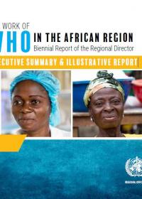 The work of WHO in the African Region - Biennial Report of the Regional Director : Executive Summary & Illustrative Report