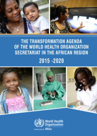 The Transformation Agenda of the World Health Organization Secretariat in the African Region 2015 - 2020