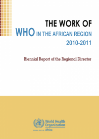 the Work of WHO in the African Region, 2010 - 2011 - Biennial report of the Regional Director