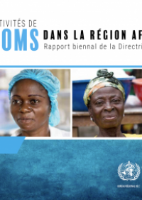 Activités de l’OMS dans la Région africaine 2016-2017 : rapport biennal de la Directrice régionale